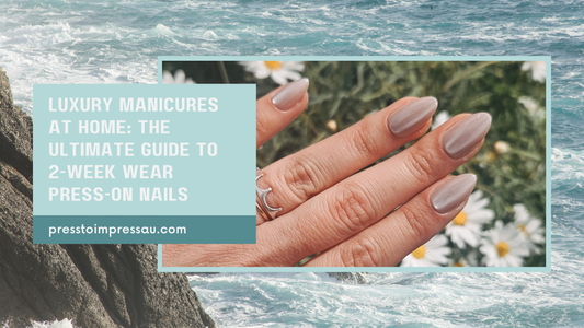 Luxury Manicures at Home: The Ultimate Guide to 2-Week Wear Press-On Nails