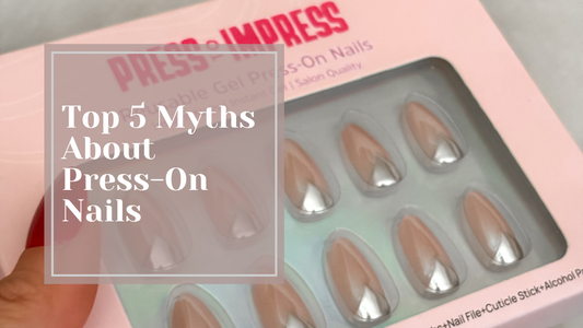 Top 5 Myths About Luxury Press-On Nails: Busted by Press to Impress