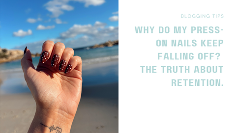 Why Do My Press-On Nails Keep Falling Off? The Truth About Retention.