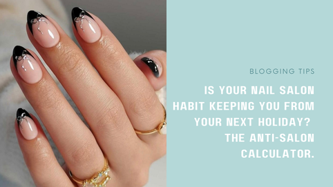 Is your nail salon habit keeping you from your next holiday? The Anti-Salon Calculator.