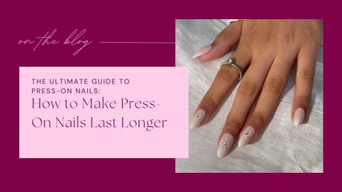 5 Pro Tips: How to Make Luxury Press-On Nails Last 2+ Weeks